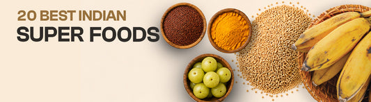 Banner featuring 20 best Indian superfoods including ragi, turmeric, amla, millets, and bananas for healthy nutrition and wellness.